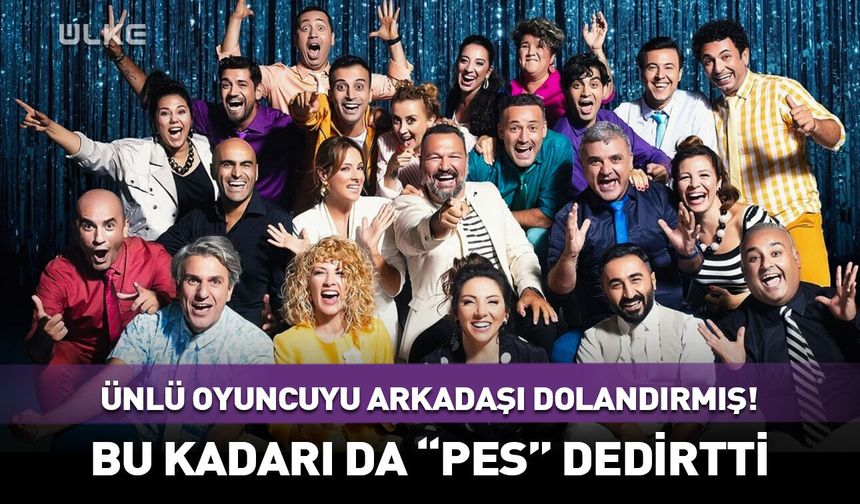Ünlü oyuncuyu yakın arkadaşı dolandırmış! Bu kadarı da "pes" dedirtti