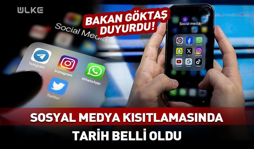 Bakan Göktaş duyurdu! Sosyal medya kısıtlamasında tarih belli oldu