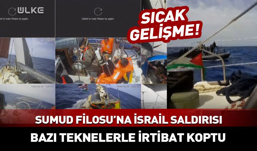 Sumud Filosu'na İsrail saldırısı! Bazı teknelerle irtibat koptu