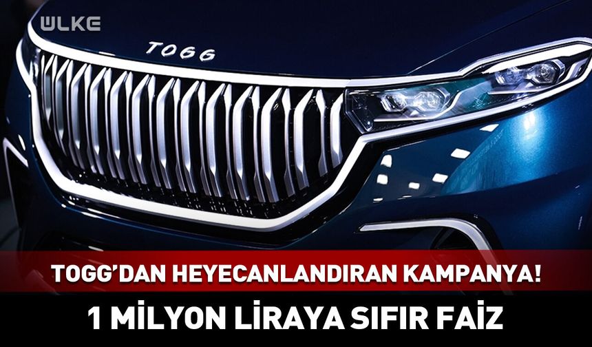 Togg'dan heyecanlandıran kampanya! 1 milyon liraya sıfır faiz