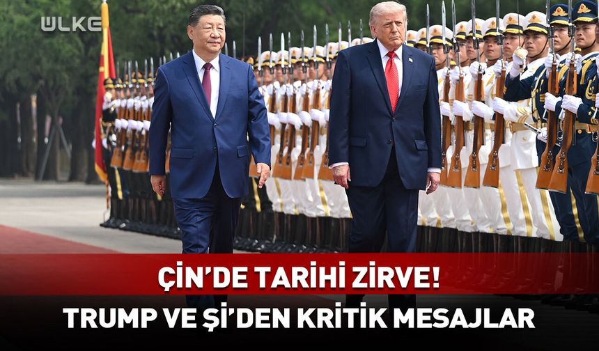 Çin'de tarihi zirve! Trump ve Şi'den kritik mesajlar