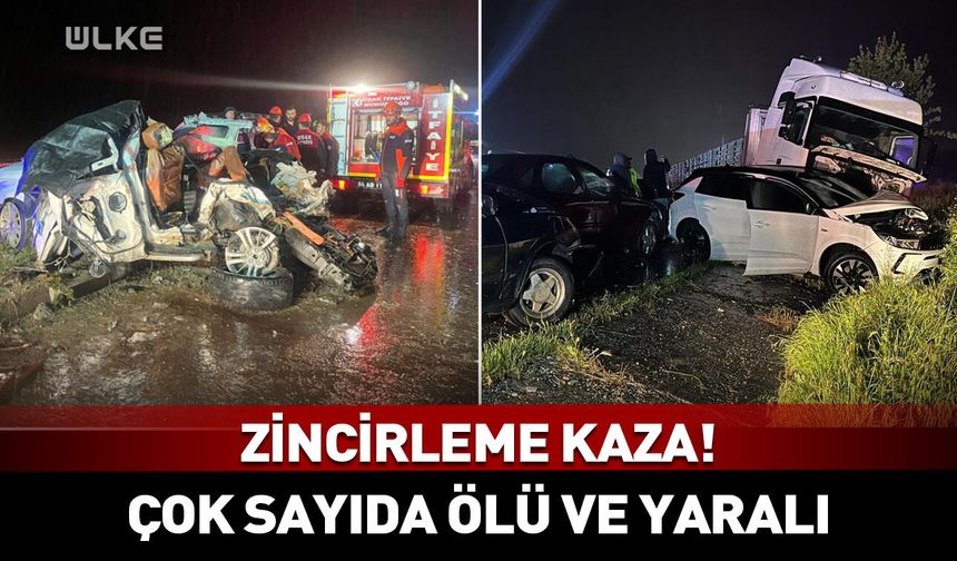 Uşak'ta zincirleme kaza! Çok sayıda ölü ve yaralı
