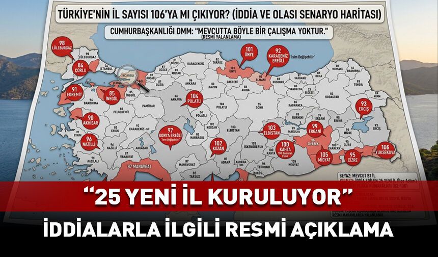 "25 yeni il kuruluyor" iddialarına resmi yanıt geldi
