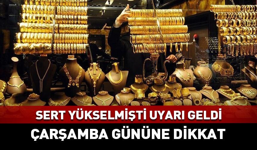 Altın yükseldi uyarı geldi: Çarşambaya dikkat