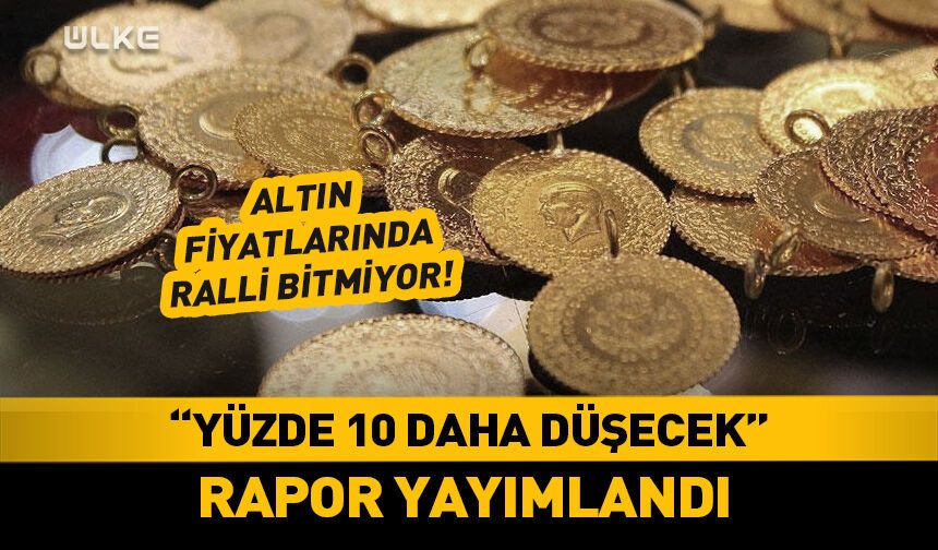 "Altın yüzde 10 düşecek"