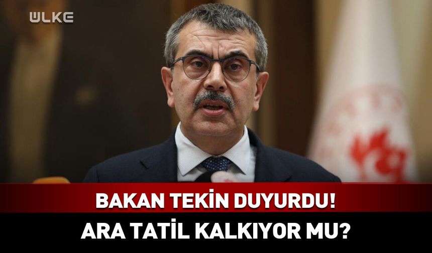 Bakan Tekin duyurdu! Ara tatil kalkıyor mu?