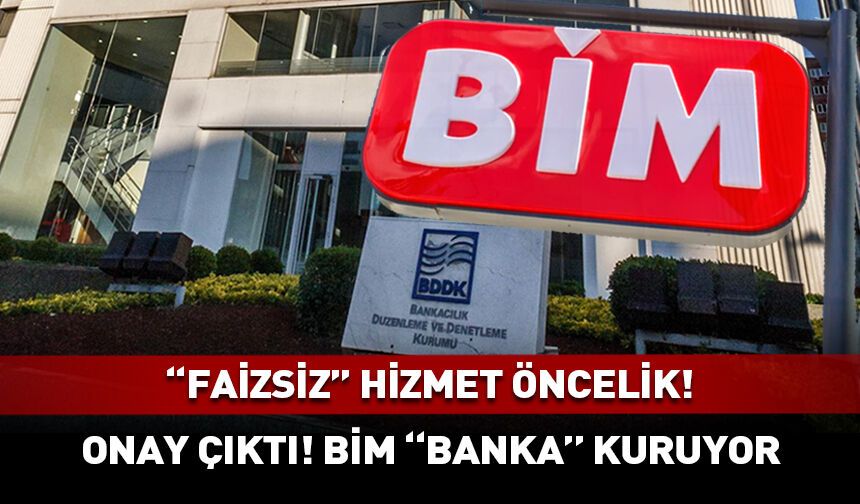 BDDK izin verdi "BİM" banka kuruyor
