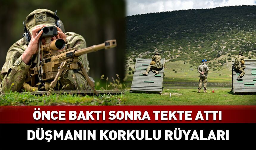 Düşmanın korkulu rüyaları: Keskin nişancılar...