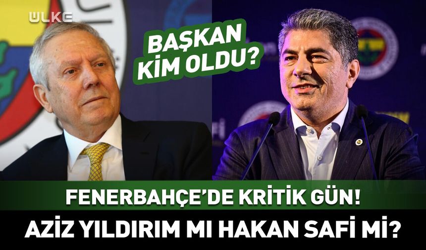 Fenerbahçe başkanı kim oldu? Aziz Yıldırım mı Hakan Safi mi?