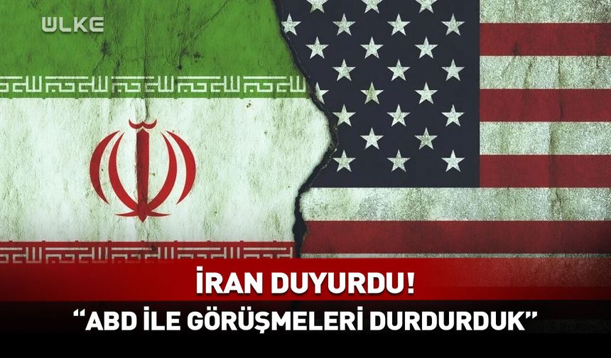 İran duyurdu! "ABD ile görüşmeleri durdurduk"