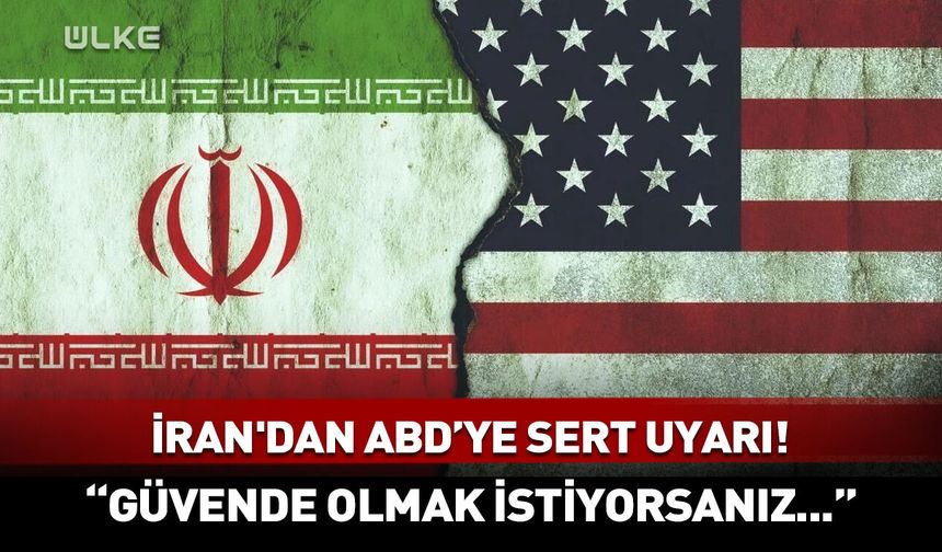 İran'dan ABD'ye sert uyarı! "Güvende olmak istiyorsanız..."