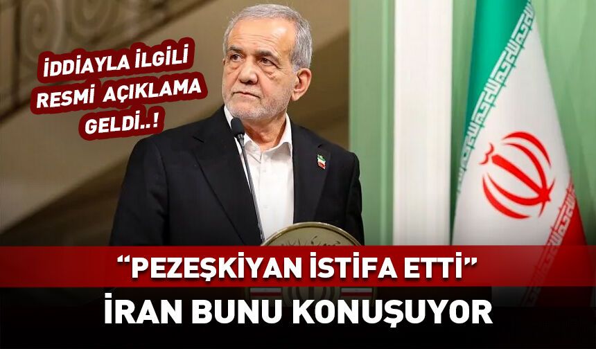 "Pezeşkiyan istifa etti" İran bunu konuşuyor