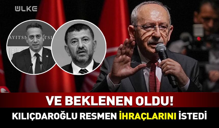 Ve beklenen oldu! Kılıçdaroğlu resmen ihraçlarını istedi