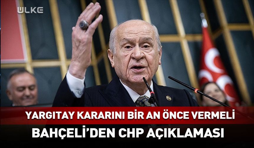 Bahçeli'den çok konuşulacak CHP açıklaması