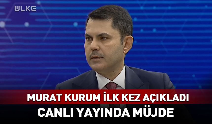 Murat Kurum ilk kez açıkladı! Canlı yayında müjde...