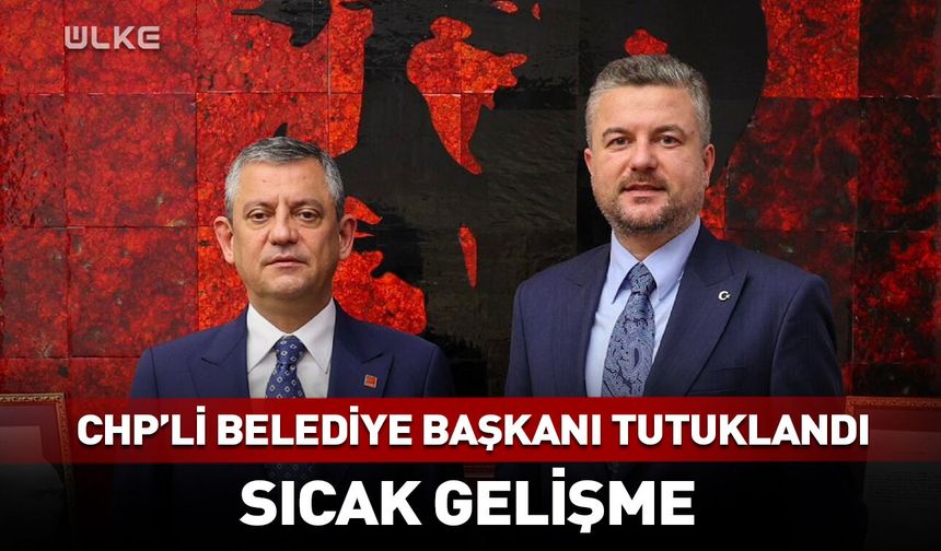 İzmir'de CHP'li belediye başkanı tutuklandı