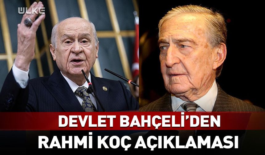Devlet Bahçeli'den çok konuşulacak 'Rahmi Koç' açıklaması