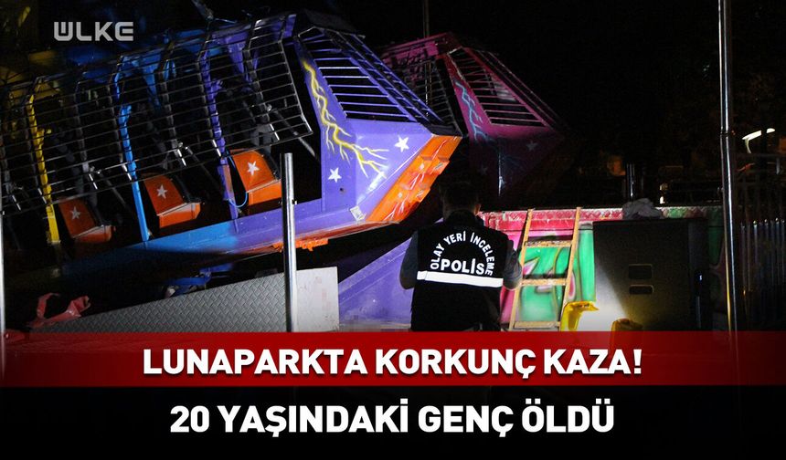 Lunaparkta korkunç kaza! 20 yaşındaki genç öldü