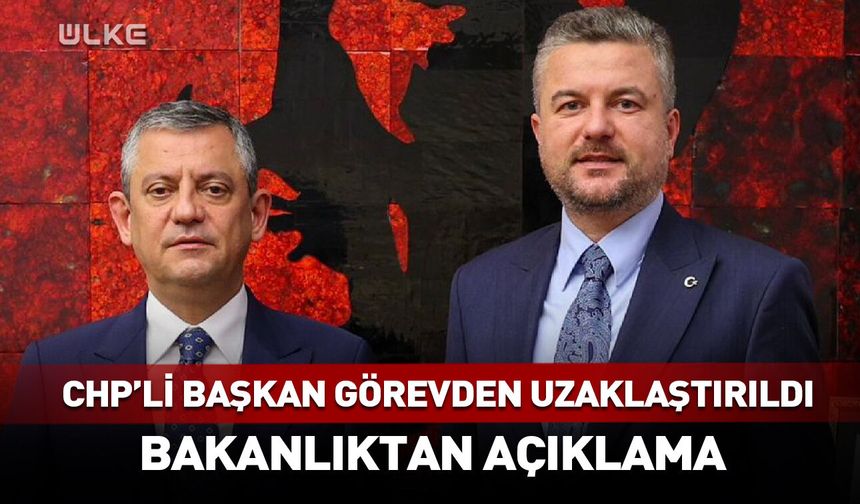 CHP'li başkan görevden uzaklaştırıldı