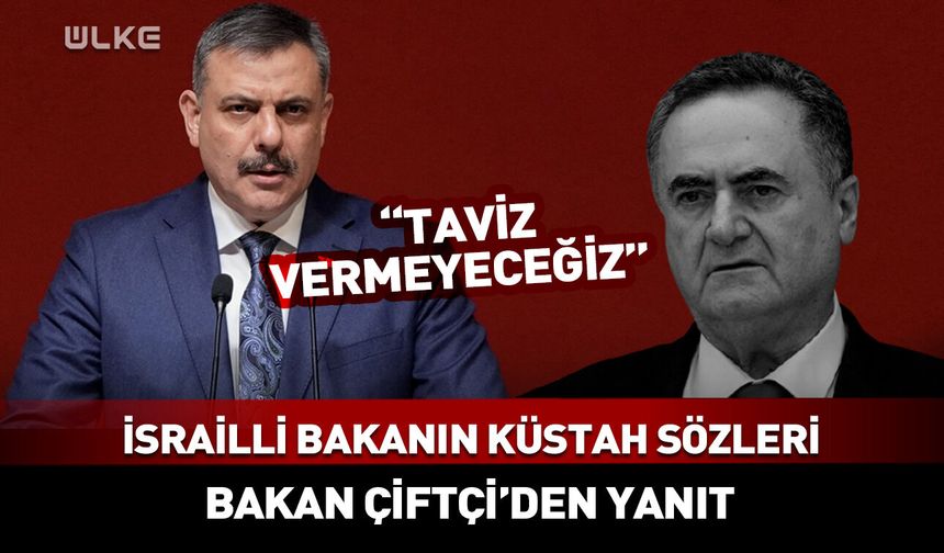 Bakan Çiftçi'den İsrailli bakanın sözlerine yanıt! "Taviz vermeyeceğiz!"