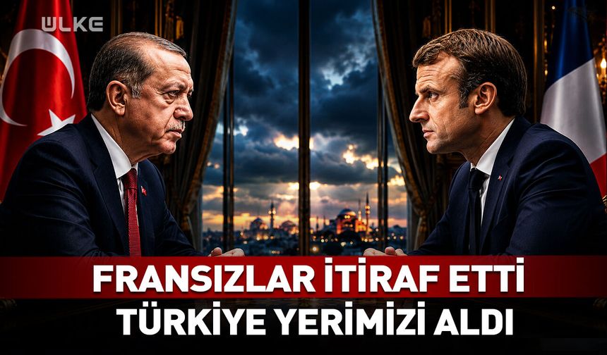Fransızlar itiraf etti! Türkiye yerimizi aldı!