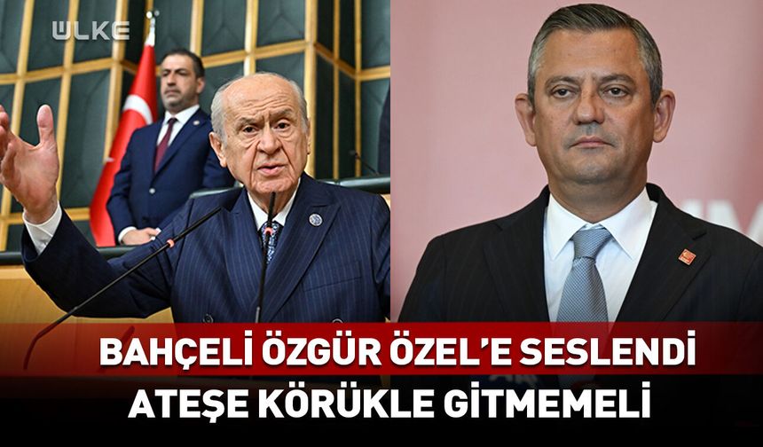 Bahçeli, Özgür Özel'e seslendi: Ateşe körükle gitmemeli