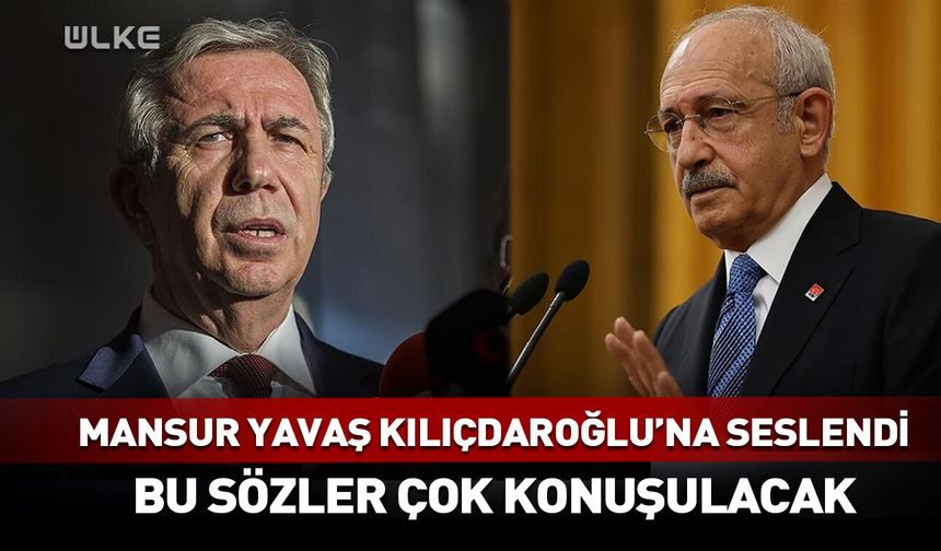 Mansur Yavaş'tan Kemal Kılıçdaroğlu'na çok konuşulacak çağrı