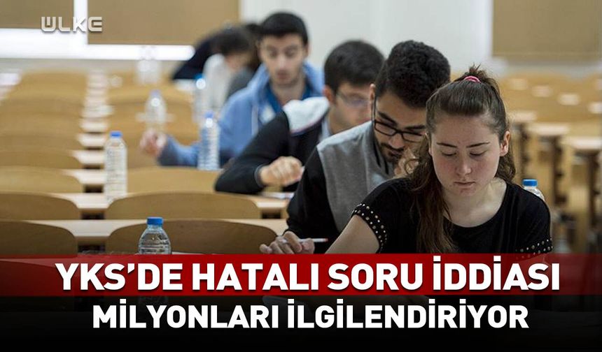 YKS'de hatalı soru iddiası! ÖSYM harekete geçti