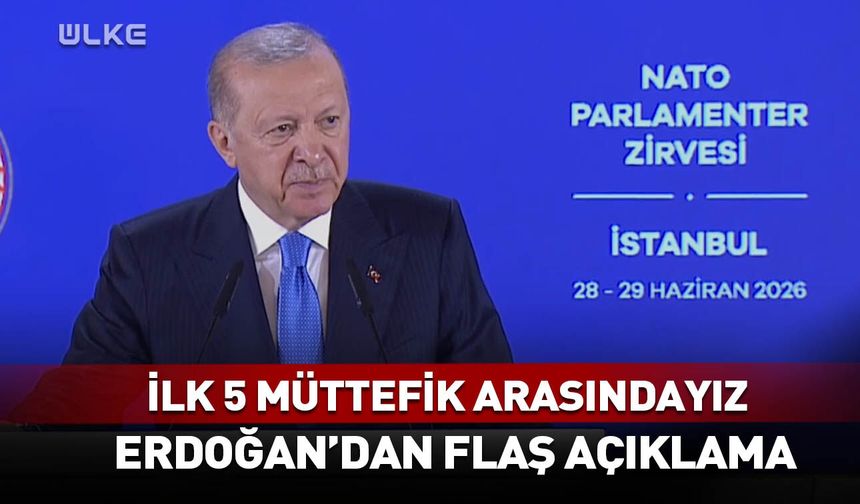 İlk 5 müttefik arasındayız! Erdoğan'dan flaş sözler