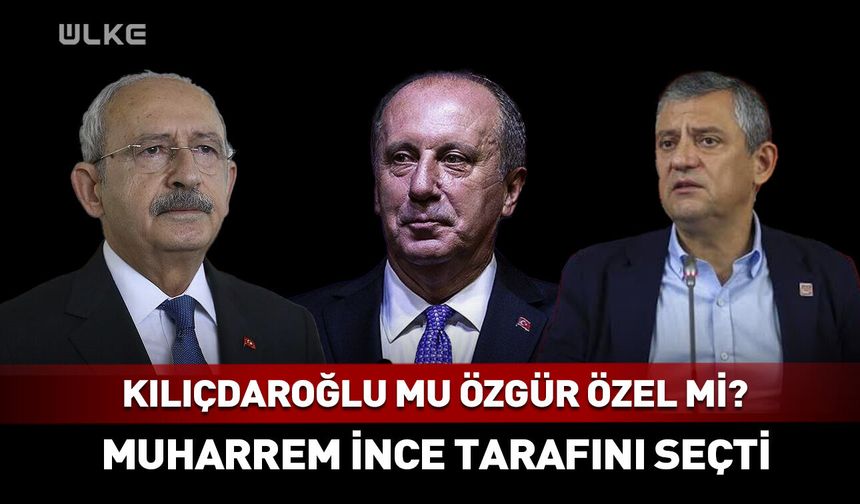 Muharrem İnce CHP iç savaşında tarafını seçti!