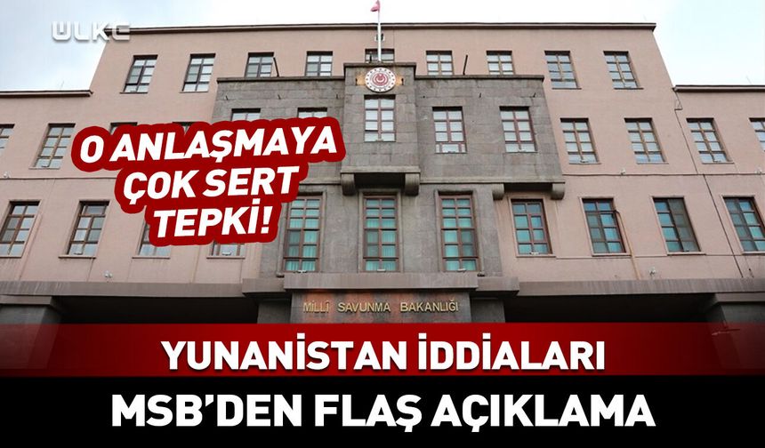MSB’den Yunanistan iddialarına yanıt!