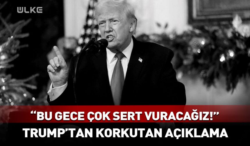 "Bu gece çok sert vuracağız!" Trump'tan korkutan açıklama