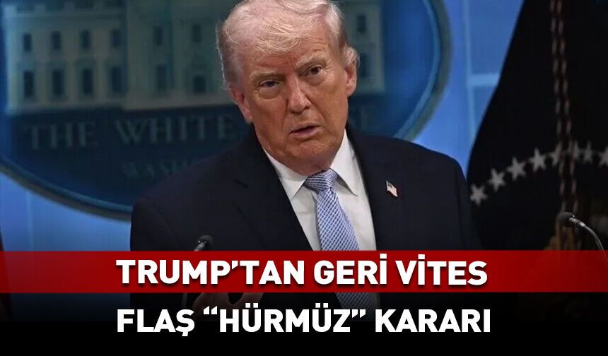 ABD Başkanı Trump'tan Hürmüz Boğazı için geri adım