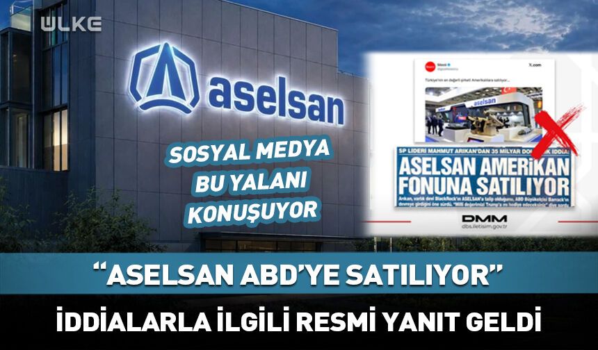 "ASELSAN Amerikan fonuna satılıyor" iddialarına yalanlama