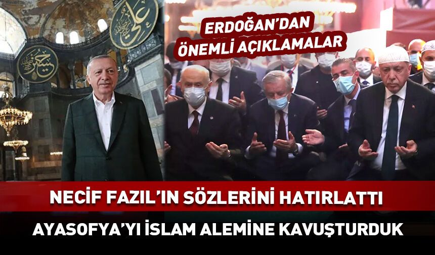 Erdoğan: Ayasofya'yı yeniden ibadete açmak bize nasip oldu