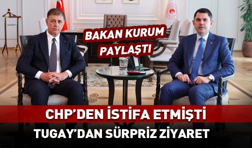 CHP'den ayrılan isimden Bakan Kurum'a sürpriz ziyaret