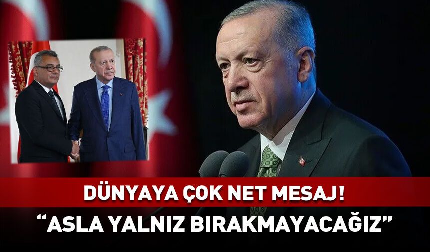 Cumhurbaşkanı Erdoğan'dan "Kıbrıs" mesajı: Asla yalnız bırakmayacağız