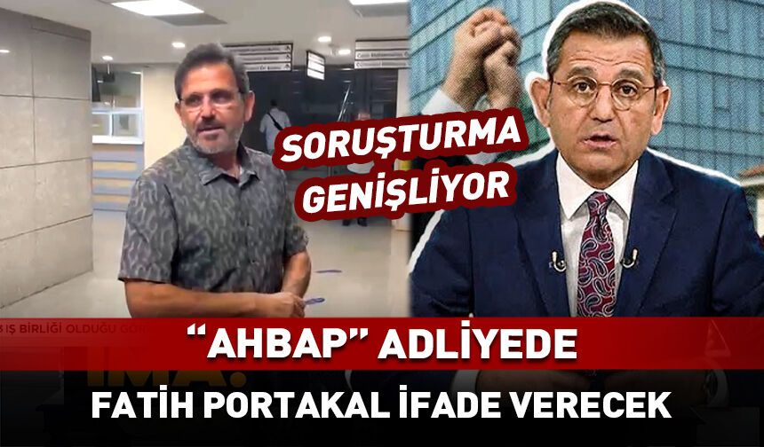 Fatih Portakal adliyede! "Ahbap" ifade verecek