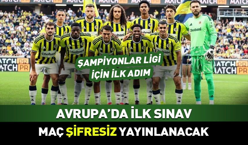Fenerbahçe Şampiyonlar Ligi eleme maçı şifresiz