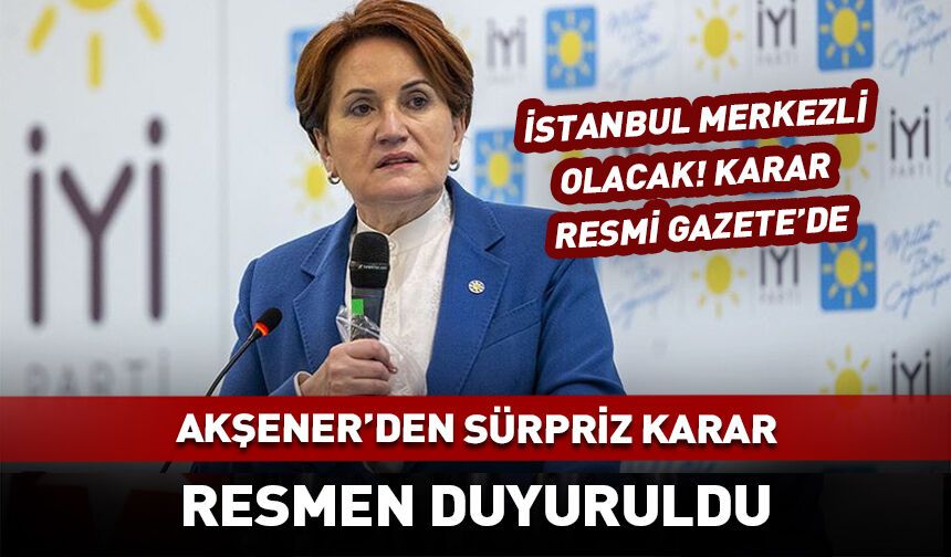 Meral Akşener'den sürpriz karar! Resmi adım geldi