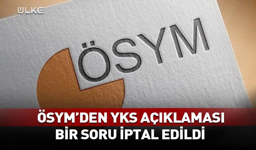 ÖSYM'den çok konuşulacak YKS açıklaması