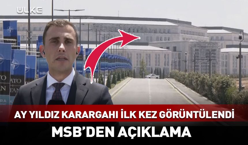 Ay Yıldız Karargahı ilk kez görüntülendi!