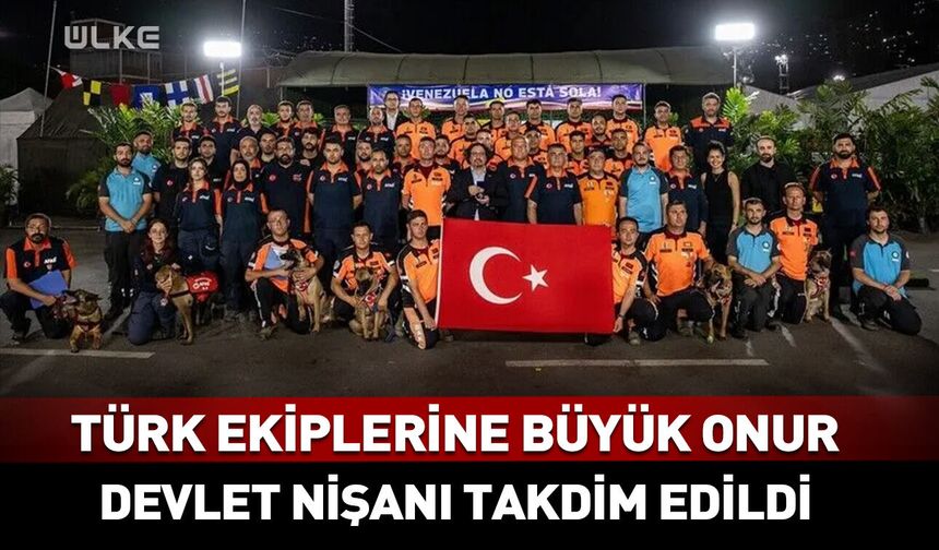 Venezuela’dan Türk ekiplerine büyük onur!