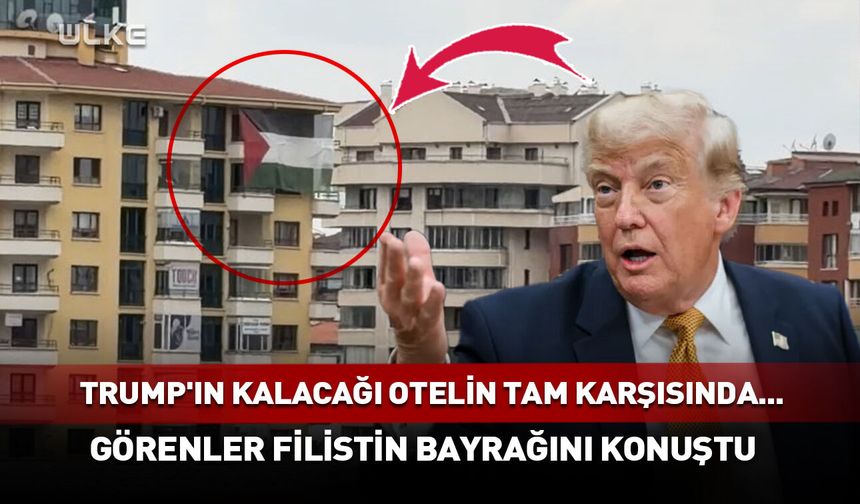 Trump'ın kalacağı otelin karşısına Filistin bayrağı asıldı