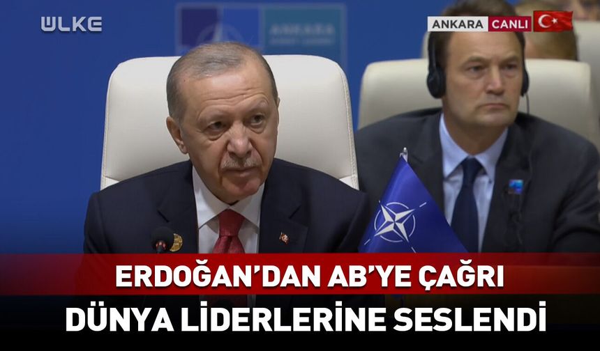 Erdoğan'dan AB'ye kritik çağrı! Dünya liderlerine seslendi