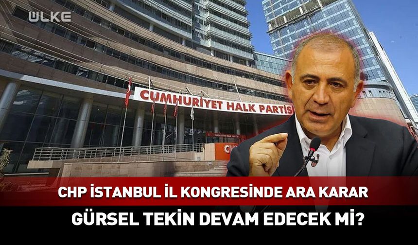CHP İstanbul il kongresi davasında ara karar!