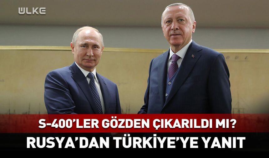 Rusya'dan Türkiye'ye S-400 yanıtı