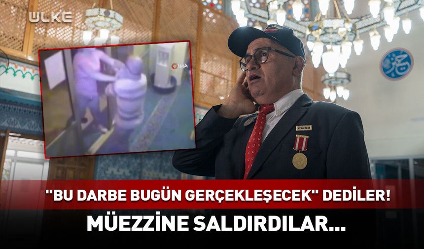 15 Temmuz gazisi müezzin: "Bizi şehit edebilirlerdi"