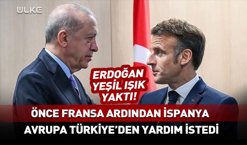 Fransa ve İspanya Türkiye'den yardım istedi