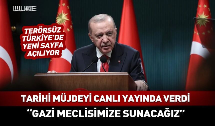 "Yasal düzenleme Meclis'e sunulacak" Cumhurbaşkanı Erdoğan duyurdu